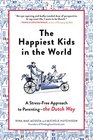The Happiest Kids in the World: A Stress-Free Approach to Parenting_the Dutch Way