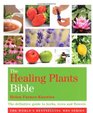 The Healing Plants Bible The Definitive Guide to Herbs Trees and Flowers