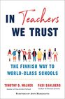 In Teachers We Trust The Finnish Way to WorldClass Schools