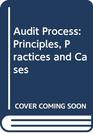 Audit Process Principles Practices and Cases