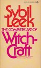 The Complete Art of Witchcraft : Penetrating the Secrets of White Magic
