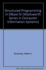 Structured Programming in dBASE Iv/Book and Disk