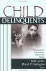 Child Delinquents Development Intervention and Service Needs