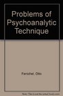 Problems of Psychoanalytic Technique