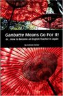 Ganbatte Means Go for It Or   how to Become an English Teacher in Japan