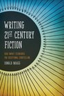 Writing 21st Century Fiction High Impact Techniques for Exceptional Storytelling in Modern Fiction