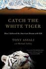 Catch the White Tiger How I Achieved the American Dream With 28