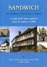 Sandwich  The 'Completest Medieval Town in England' A Study of the Town and Port from its Origins to 1600