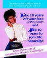 How to Take 10 Years Off Your Face Without Surgery and Add 10 Years to Your Life Naturally