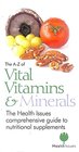 The AZ of Vital Vitamins and Minerals The Health Issues Comprehensive Guide to Nutritional Supplements