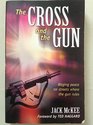 The Cross and the Gun Waging Peace on Streets Where the Gun Rules