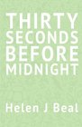 Thirty Seconds Before Midnight
