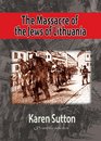 The Massacre of the Jews of Lithuania