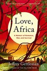 Love Africa A Memoir of Romance War and Survival