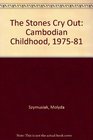 The Stones Cry Out Cambodian Childhood 197581