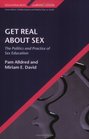 Get Real About Sex The Politics and Practice of Sex Education