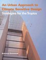 An Urban Approach To Climate Sensitive Design Strategies for the Tropics