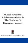 Animal Structures A Laboratory Guide In The Teaching Of Elementary Zoology