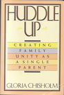 Huddle Up  Creating Family As a Single Parent