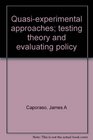 Quasiexperimental approaches testing theory and evaluating policy