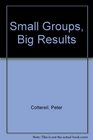 Small Groups Big Results