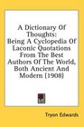 A Dictionary Of Thoughts Being A Cyclopedia Of Laconic Quotations From The Best Authors Of The World Both Ancient And Modern