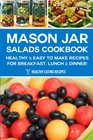 Mason Jar Salads Cookbook Healthy  Easy To Make Recipes For Breakfast Lunch  Dinner