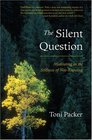 The Silent Question Meditating in the Stillness of NotKnowing