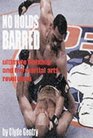 No Holds Barred Ultimate Fighting and the Martial Arts Revolution