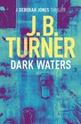 Dark Waters: A Deborah Jones Crime Thriller (Volume 2)