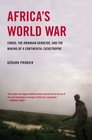 Africa's World War Congo the Rwandan Genocide and the Making of a Continental Catastrophe