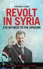 Revolt in Syria Eyewitness to the Uprising