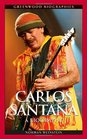 Carlos Santana A Biography