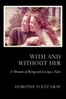 With and Without Her A Memoir of Being and Losing a Twin