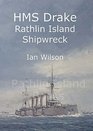 HMS Drake Rathlin Island Shipwreck