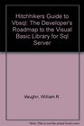 Hitchhikers Guide to Vbsql The Developer's Roadmap to the Visual Basic Library for Sql Server