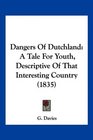 Dangers Of Dutchland A Tale For Youth Descriptive Of That Interesting Country