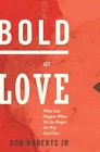 Bold as Love: What Can Happen When We See People the Way God Does