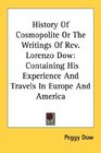 History Of Cosmopolite Or The Writings Of Rev Lorenzo Dow Containing His Experience And Travels In Europe And America