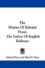 The Diaries Of Edward Pease The Father Of English Railways