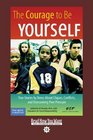 The Courage To Be Yourself  True Stories by Teens About Cliques Conflicts and Overcoming Peer Pressure