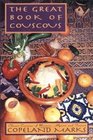 Great Book of Couscous  Classic Cuisines of Morocco Algeria and Tunisia