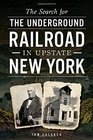 The Search for the Underground Railroad in Upstate New York