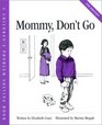 Mommy, Don't Go (Crary, Elizabeth, Children's Problem Solving Book.)