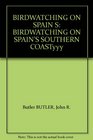 Birdwatching on Spain's Southern Coast Costa Del Sol Costa De Almeria Costa Del La Luz Donana and Some Inland Sites
