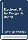 Electronic filter design handbook