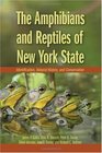 The Amphibians and Reptiles of New York State Identification Natural History and Conservation