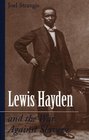Lewis Hayden and the War Against Slavery