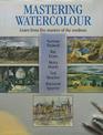 Mastering Watercolour Learn from Five Masters of the Medium