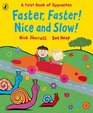 Faster Faster Nice and Slow